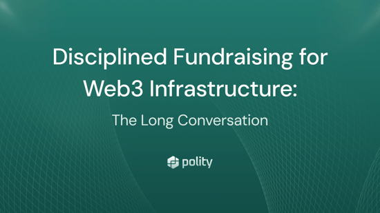 Disciplined Fundraising for Web3 Infrastructure: The Long Conversation