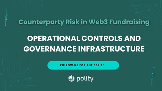 Counterparty Risk in Web3 Fundraising: Operational Controls and Governance Infrastructure