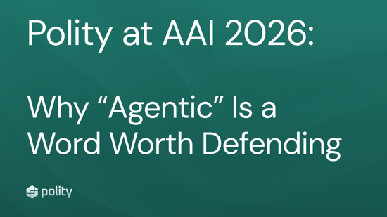 Polity at AAI 2026: Why “Agentic” Is a Word Worth Defending