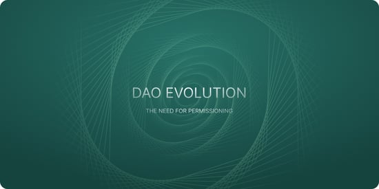 DAO Evolution: The Need For Permissioning